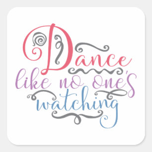 Dance Like No Ones Watching Funny Dance Square Sticker
