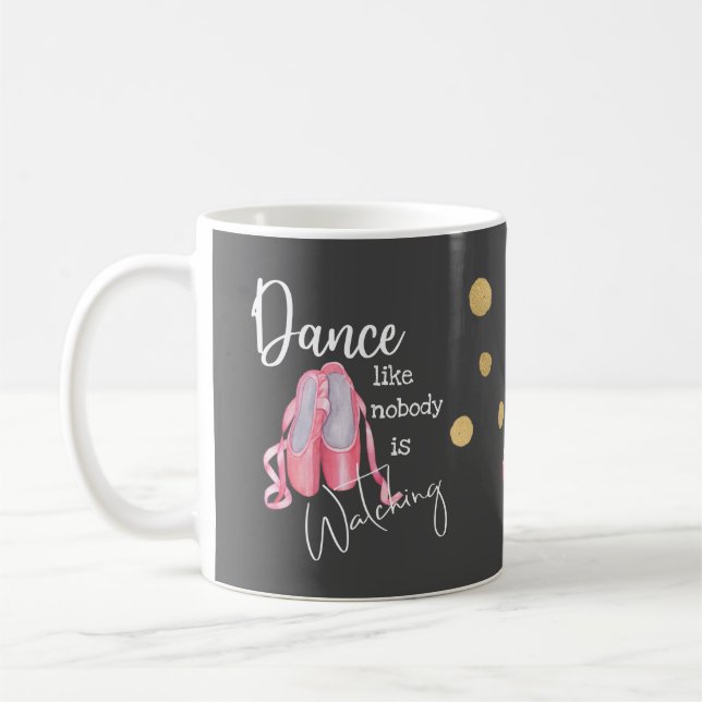 Dance like nobody is watching ballet shoes gray coffee mug (Left)