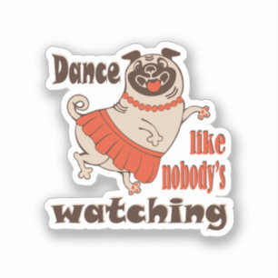 Dance like nobody is watching girly Pug Dog