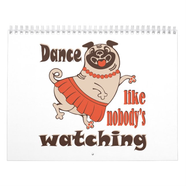 Dance like nobody is watching girly Pug Dog Calendar (Cover)