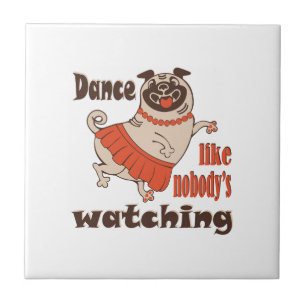Dance like nobody is watching girly Pug Dog Ceramic Tile