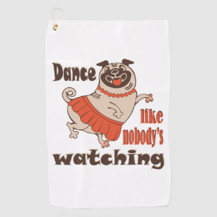 Dance like nobody is watching girly Pug Dog Golf Towel