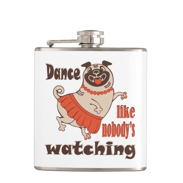 Dance like nobody is watching girly Pug Dog Hip Flask (Front)