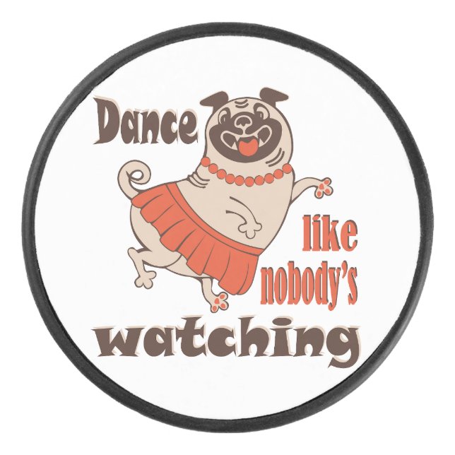Dance like nobody is watching girly Pug Dog Hockey Puck (Front)