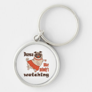 Dance like nobody is watching girly Pug Dog Key Ring