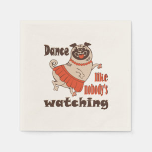 Dance like nobody is watching girly Pug Dog Napkin