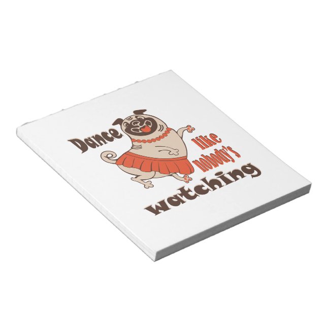 Dance like nobody is watching girly Pug Dog Notepad (Angled)