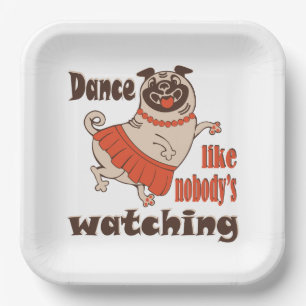 Dance like nobody is watching girly Pug Dog Paper Plate