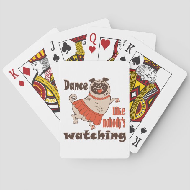 Dance like nobody is watching girly Pug Dog Playing Cards (Back)