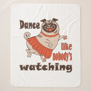 Dance like nobody is watching girly Pug Dog Sherpa Blanket