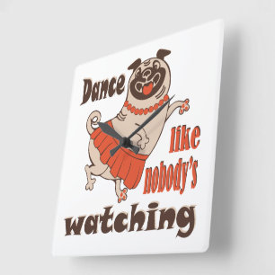 Dance like nobody is watching girly Pug Dog Square Wall Clock