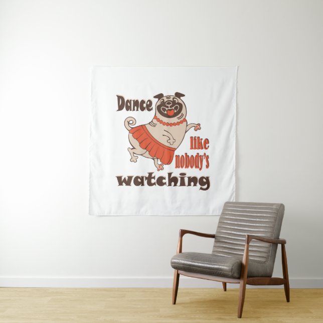 Dance like nobody is watching girly Pug Dog Tapestry (In Situ)