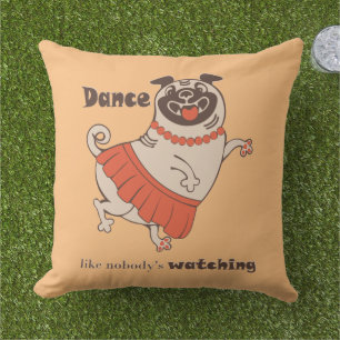 Dance like nobody is watching Pug Girl Cushion