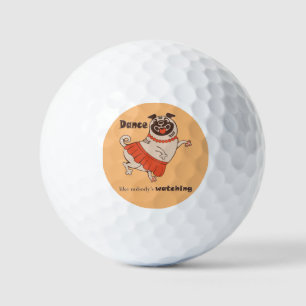 Dance like nobody is watching Pug Girl Golf Balls