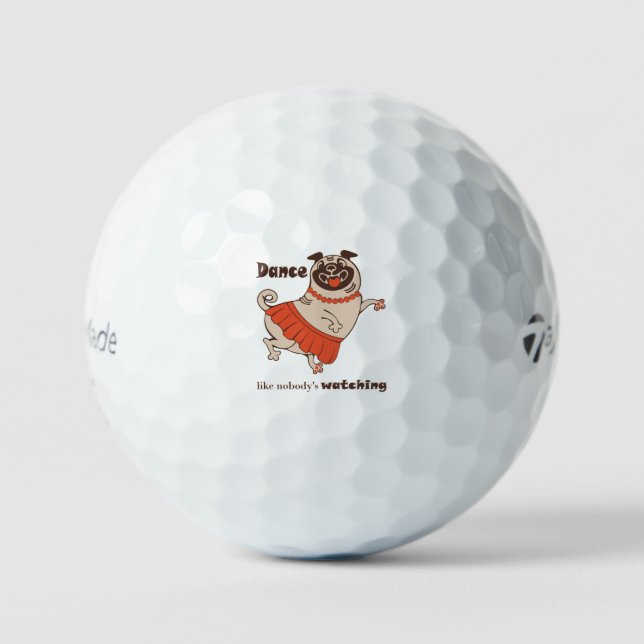 Dance like nobody is watching Pug Girl    Golf Balls (Front)