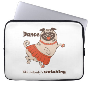 Dance like nobody is watching Pug Girl    Laptop Sleeve