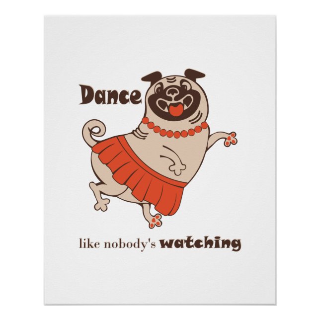 Dance like nobody is watching Pug Girl  Poster (Front)