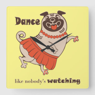 Dance like nobody is watching Pug Girl Square Wa Wall Clock