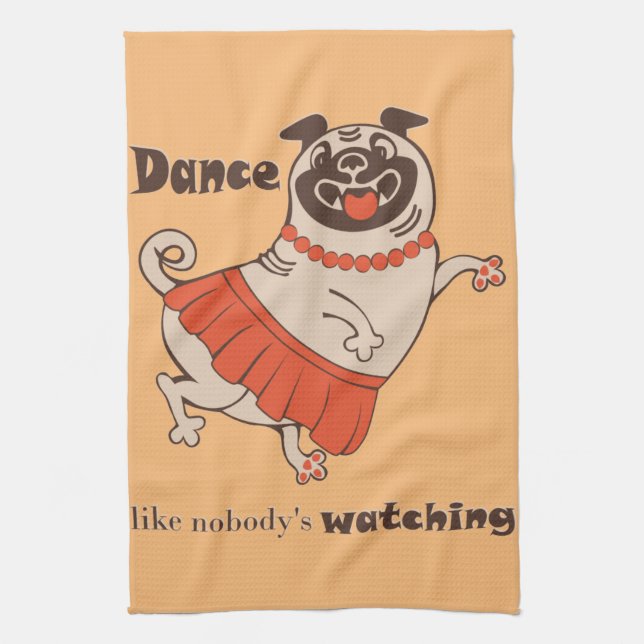 Dance like nobody is watching Pug Girl   Tea Towel (Vertical)