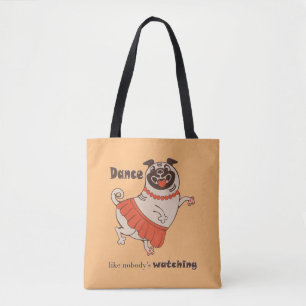 Dance like nobody is watching Pug Girl   Tote Bag