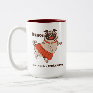 Dance like nobody is watching Pug Girl   Two-Tone Coffee Mug