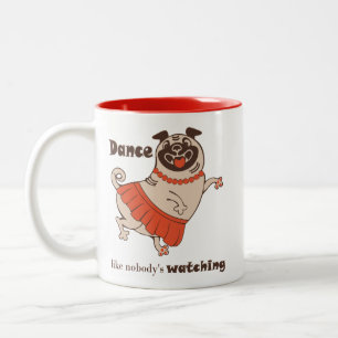 Dance like nobody is watching Pug Girl   Two-Tone Coffee Mug