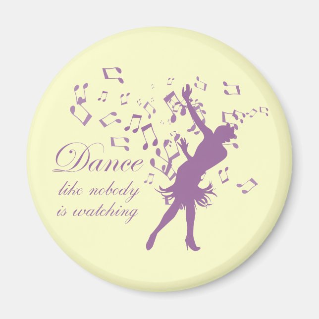 Dance like nobody is watching refrigerator magnet (Front)
