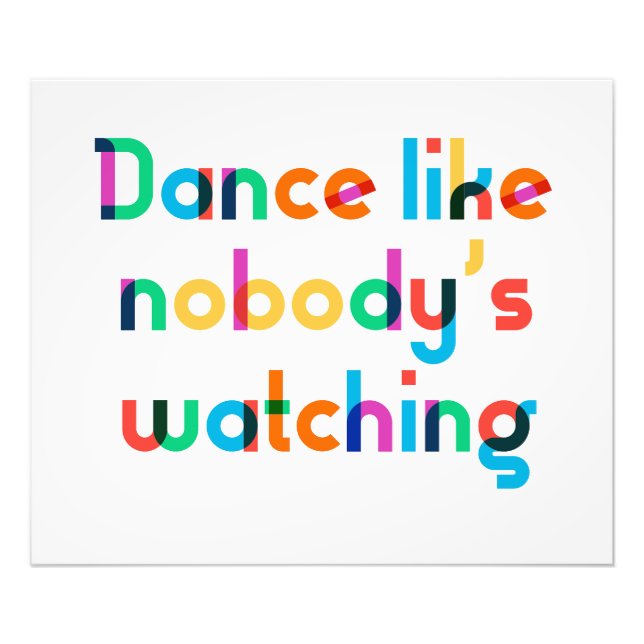 Dance like nobody’s watching photo print (Front)