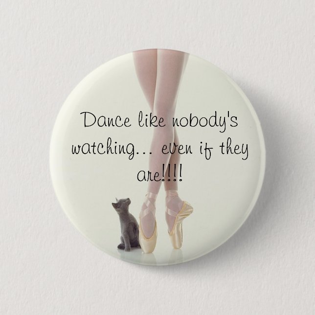 Dance Like Nobody's Watching 6 Cm Round Badge (Front)