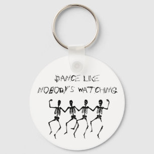 Dance Like Nobody's Watching Key Ring