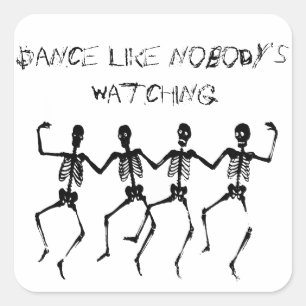Dance Like Nobody's Watching Square Sticker