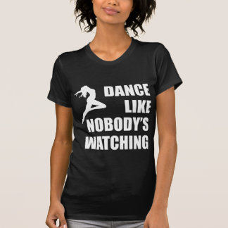 Dance Like Nobody's Watching T-Shirt