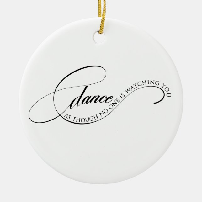Dance like one is watching ornament (Front)