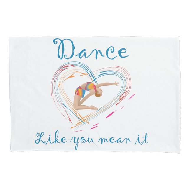 Dance Like you Mean it Pillowcase (Front)