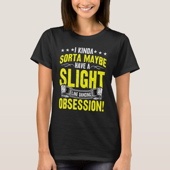 Dance Line Dancing Obsession  Line Dancer T-Shirt (Front)