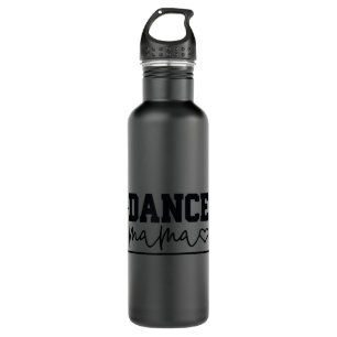 Dance Mama Shirt Dance Mom Dancer Funny Mama Mothe 710 Ml Water Bottle