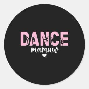 Dance Mamaw Of A Dancer Mamaw Grandma Dancing Mama Classic Round Sticker