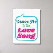 Dance Me To This LOVE SONG, Wall Art