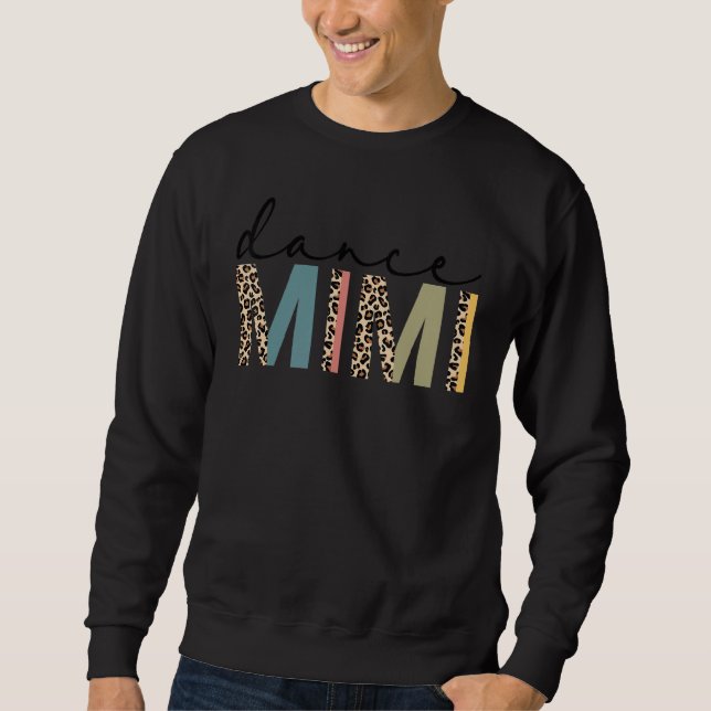 Dance Mimi Of A Dancer Mimi Dancing Leopard Mother Sweatshirt (Front)
