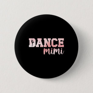 Dance Mimi Of A Dancer Mimi Dancing Mimi Grandma  6 Cm Round Badge