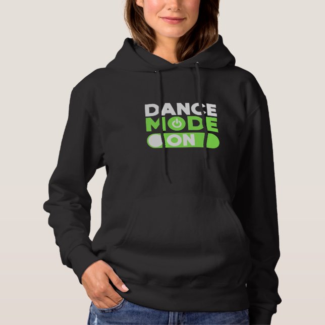 Dance Mode On Hoodie (Front)