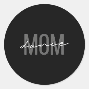 Dance Mom Dance Mom Mother'S Day Classic Round Sticker