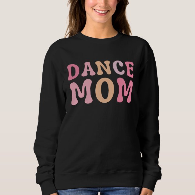 Dance Mom  Dance Mom Mother's Day Sweatshirt (Front)