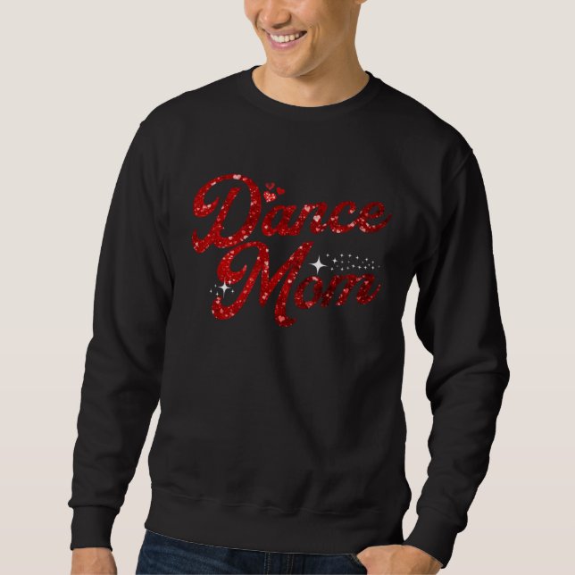 Dance Mom Red Glittery Print Dance  Mom Mother s D Sweatshirt (Front)