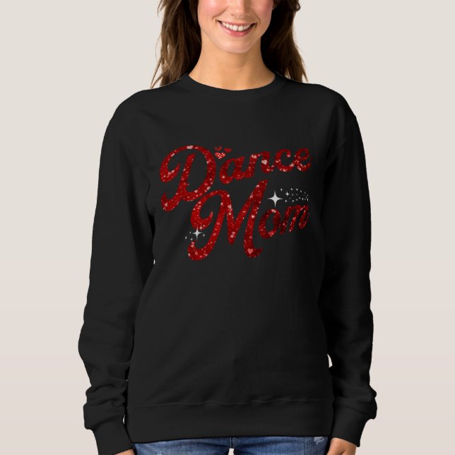 Dance Mom Red Glittery Print Dance  Mom Mother s D Sweatshirt (Front)