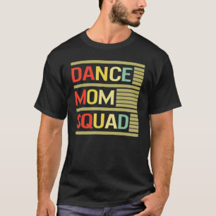 Dance Mom Squad Vintage Mother Days For Women Mom T-Shirt
