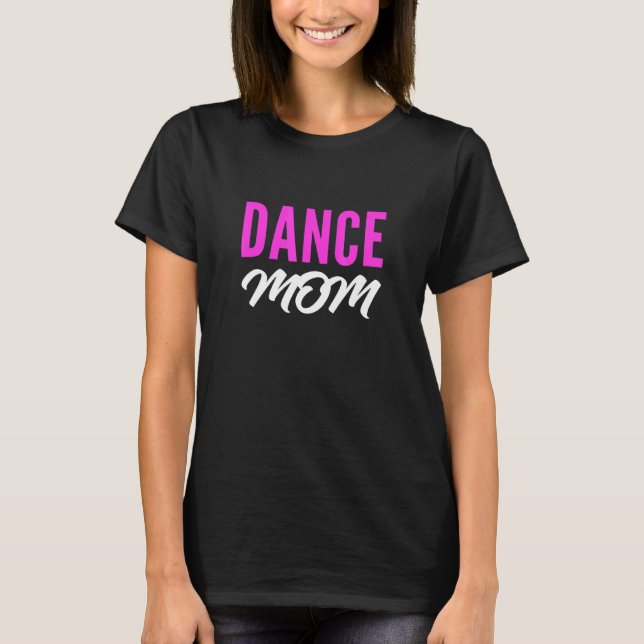 Dance Mom Talented Mom T-Shirt (Front)