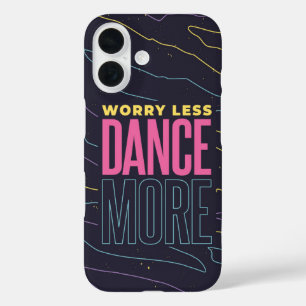 Dance More – Chill Beats iPhone 16 Case