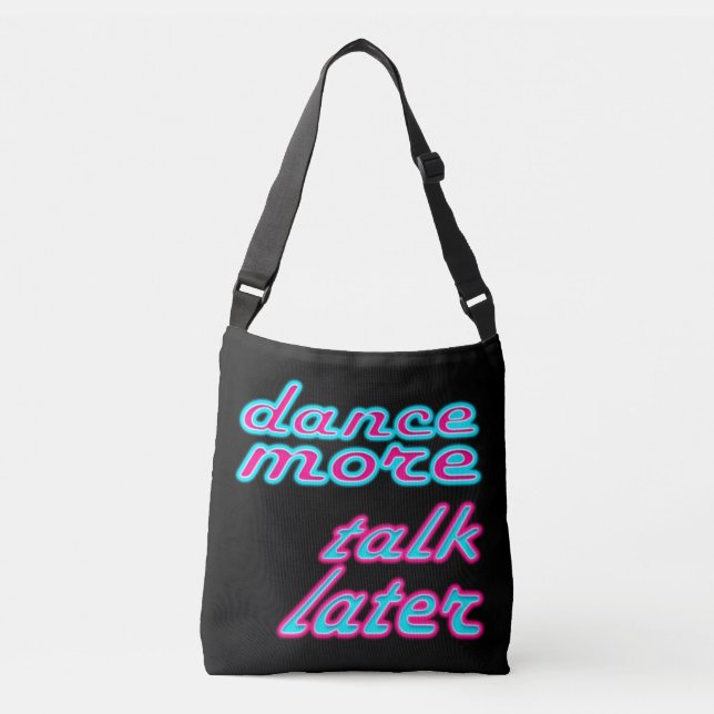 dance more, talk later crossbody bag (Front)