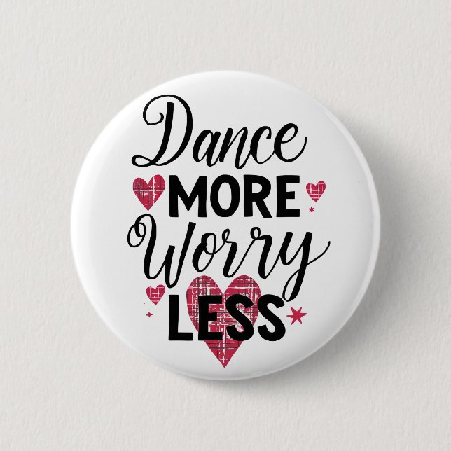 Dance More Worry Less Motivational Quote 6 Cm Round Badge (Front)